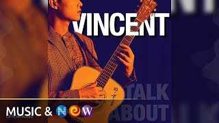 Vincent(빈센트) - Talk about (Official Audio)