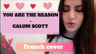 YOU ARE THE REASON - CALUM SCOTT (TRADUITE EN FRANÇAIS)
