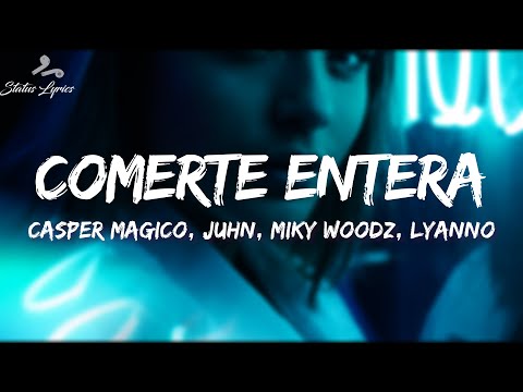 Casper Magico, Juhn, Miky Woodz, Lyanno - Comerte Entera (LETRA)