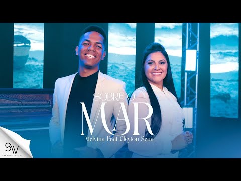 Sobre o Mar | Melvina Feat. Cleyton Sena (Clipe Oficial)