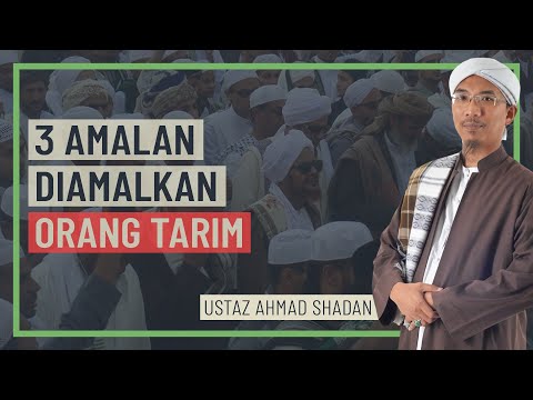 Ustaz Ahmad Shadan - 3 Amalan Diamalkan Orang Tarim