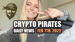 Crypto Pirates Daily News - February 7th 2022 - La