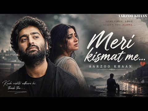 Meri Kismat Me &ndash; Aarzoo Khaan | Emotional Hindi Sad Song | New Song 2026 | Arijit Singh Vibe
