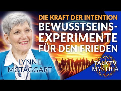 Lynne McTaggart - Die Kraft der Intention: Bewusstseinsexperimente für den Frieden | MYSTICA.TV