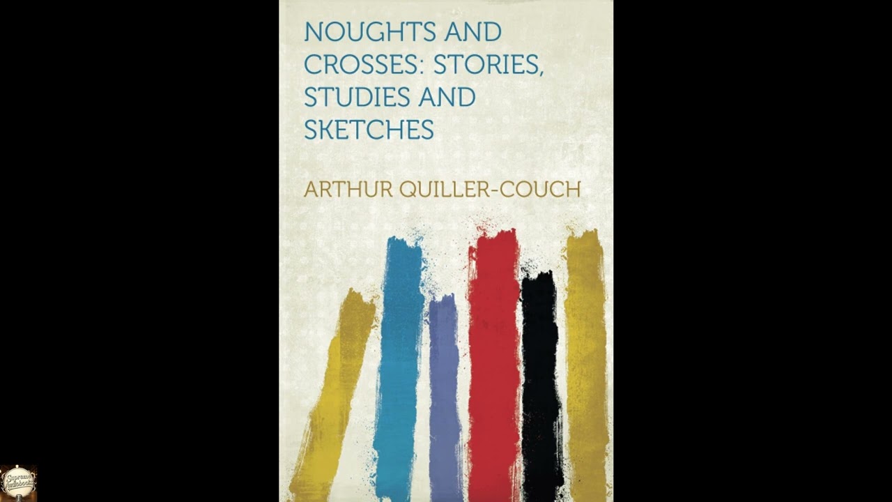 Noughts and Crosses: Stories, Studies and Sketches