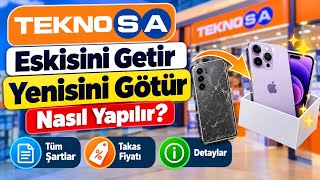 Teknosa Eskisini Getir Yenisini Götür Nasıl Yapılır? (Tüm Şartlar & Detaylar)