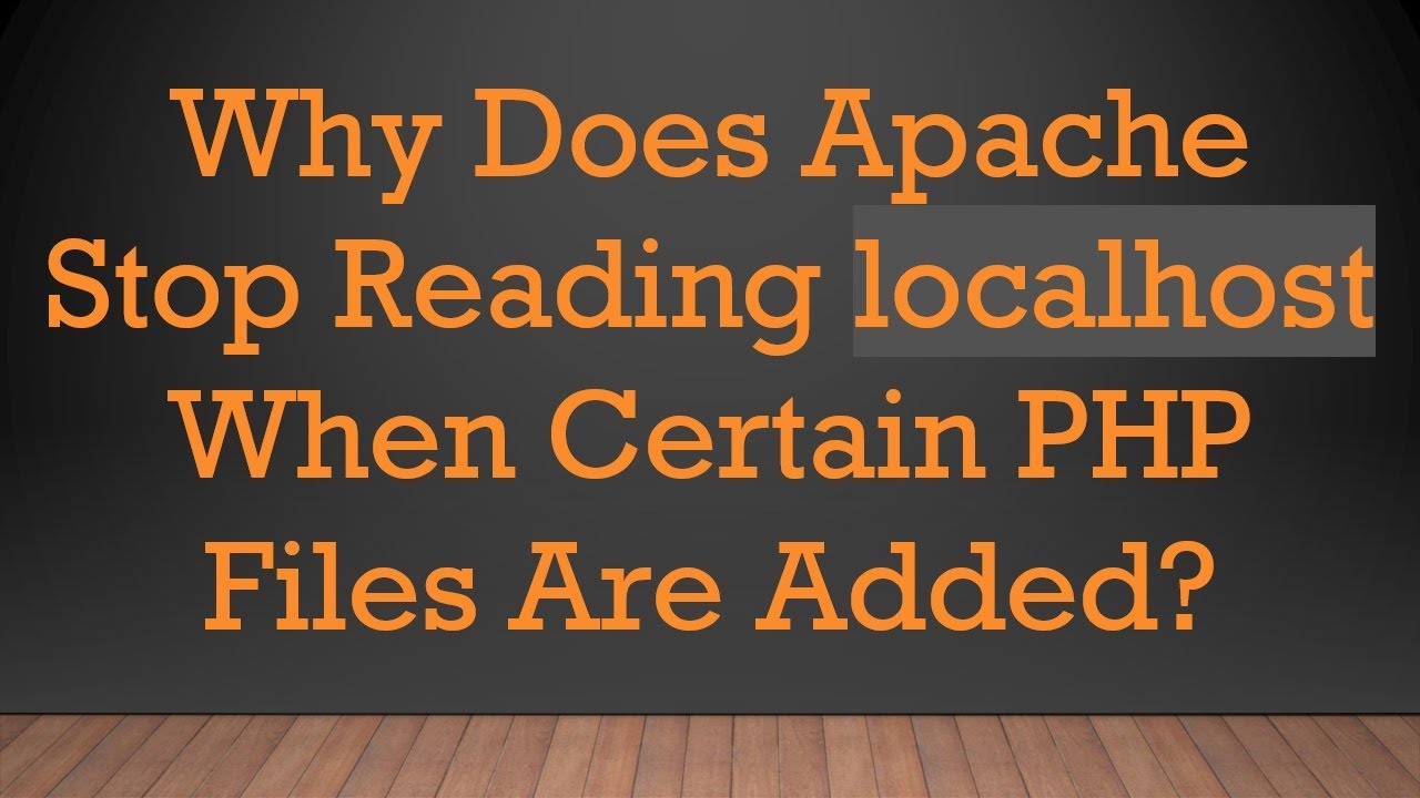 Why Does Apache Stop Reading localhost When Certain PHP Files Are Added?