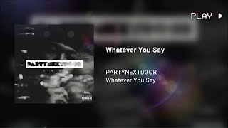 PARTYNEXTDOOR - Whatever You Say (639Hz)