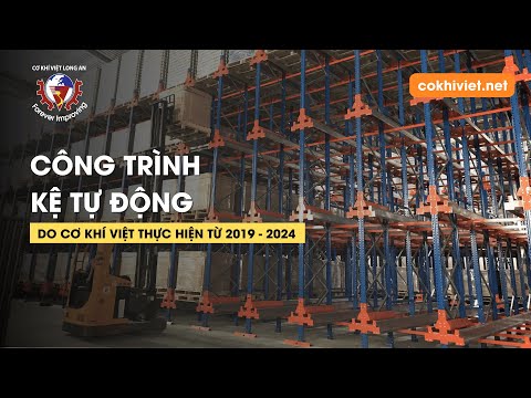 CÔNG TRÌNH KỆ TỰ ĐỘNG DO CƠ KHÍ VIỆT LẮP ĐẶT TỪ 2019 - 2024