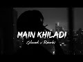 Main Khiladi New Version Udit Narayan Akshay Kumar Selfiee Slowed And Reverb Lofi Vibes