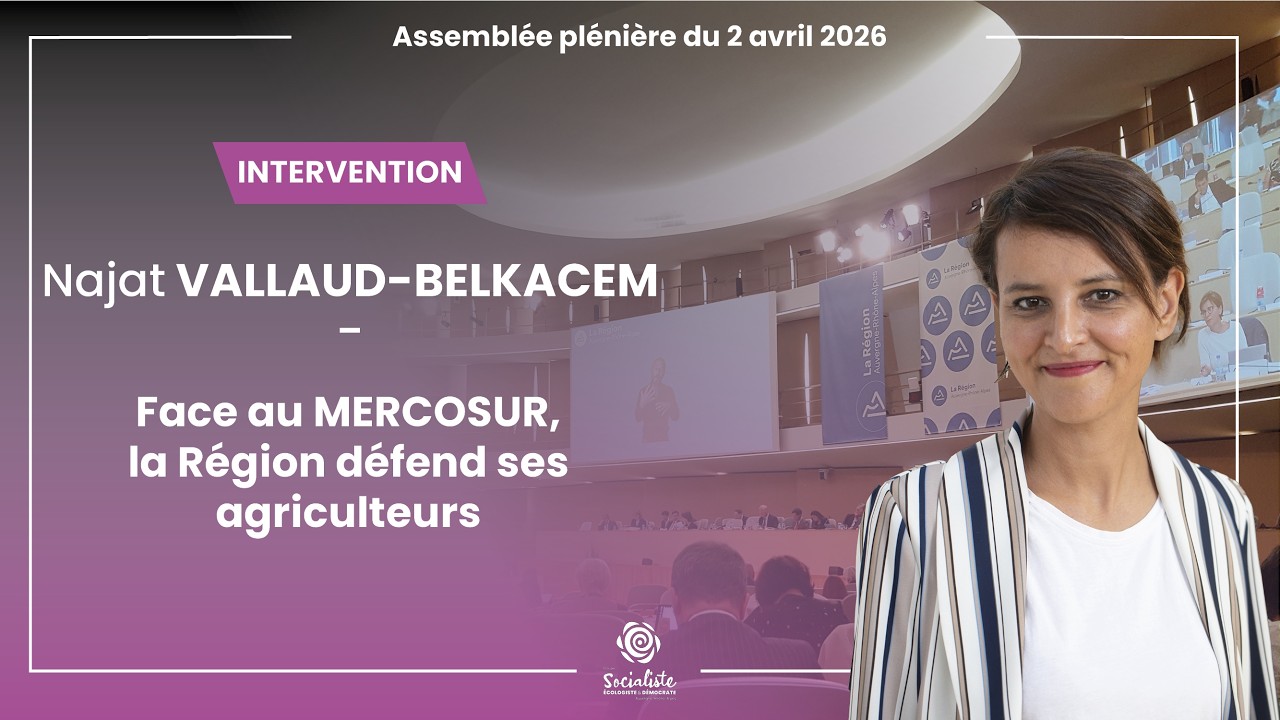 Face au Mercosur, la Région défend ses agriculteurs - Najat Vallaud-Belkacem