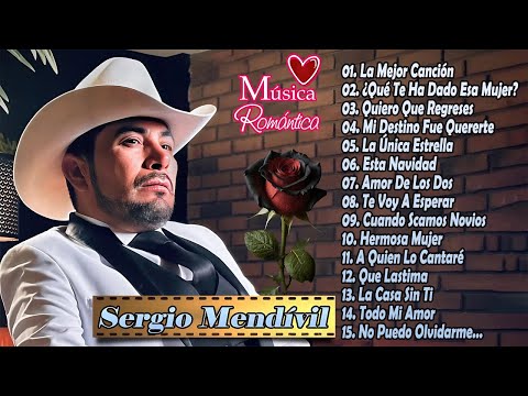 Sergio Mendivil Sus Mejores Canciones Exitos Romanticas ❤️‍🩹 Sergio Mendivil Lo Mas Nuevo