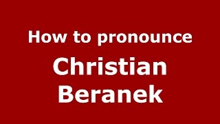 How to pronounce Christian Beranek