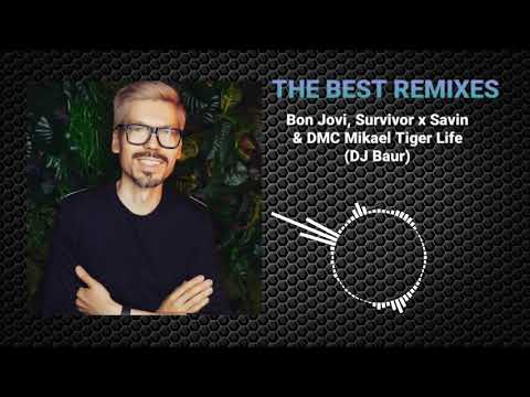 Bon Jovi, Survivor x Savin & DMC Mikael Tiger Life(DJ Baur)