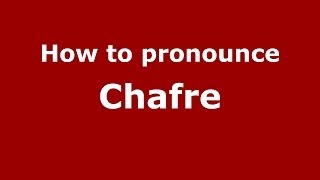How to pronounce Chafre