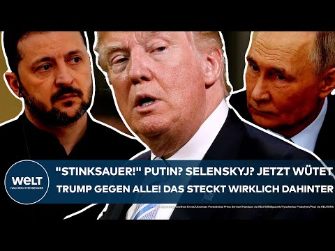 UKRAINE-KRIEG: "Stinksauer!" Putin? Selenskyj? Jetzt wütet Trump gegen alle! Das steckt dahinter