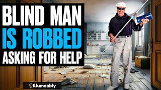 Blind Man Is ROBBED Asking For Help, What Happens Is Shocking | Illumeably
