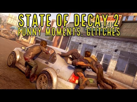 State of Decay 2 (Funny Moments, Glitches)