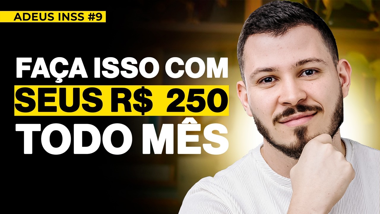 ADEUS INSS #9: COMO SE APOSENTAR MAIS RÁPIDO COM R$ 250,00 POR MÊS!