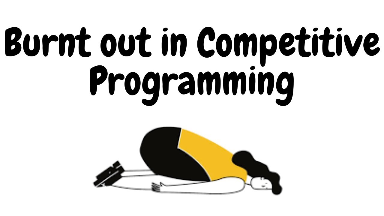 Burnt out in competitive programming......