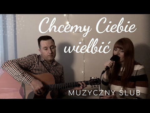CHCEMY CIEBIE WIELBIĆ - PROFESJONALNA OPRAWA MUZYCZNA ŚLUBÓW (live session)