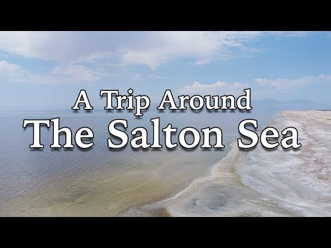 A Trip Around The Salton Sea - A One Day Drive