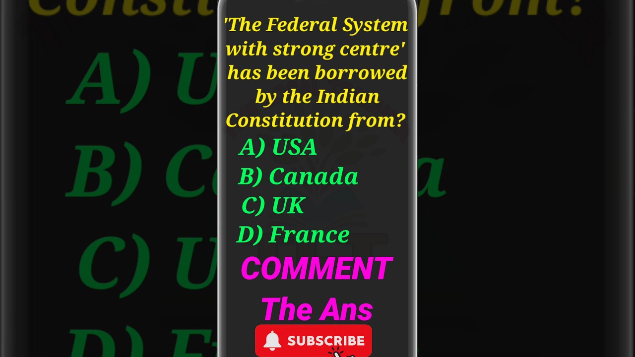 'The Federal System with strong centre' has been borrowed by the Indian Constitution from? #ytshorts