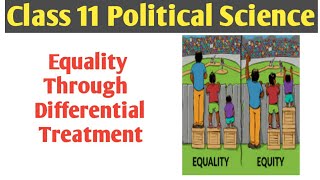 Equality Through Differential Treatment/ Political Science class 11 chapter 3