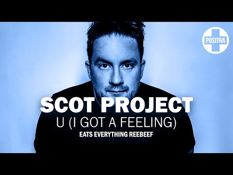 Scot Project – U (I Got A Feeling) [Eats Everything Extended Reebeef]
