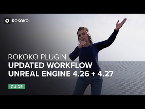Rokoko Guide: Updated Unreal Engine Workflow UE4.26 + UE4.27