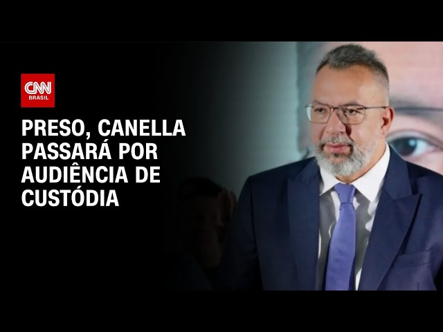 Canella é transferido para presídio e aguarda audiência de custódia no RJ | BASTIDORES CNN