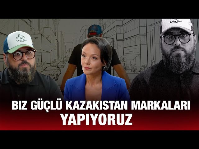 Stanislav Appazov: Biz güçlü Kazakistan markaları yapıyoruz