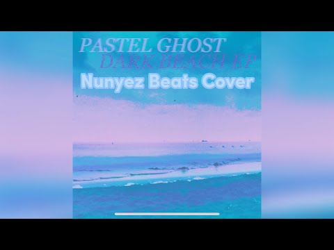 Pastel Ghost - Dark Beach (Nunyez Beats Cover)