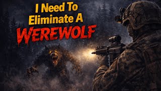 I'm a Soldier, and I Was Ordered to Eliminate a Werewolf