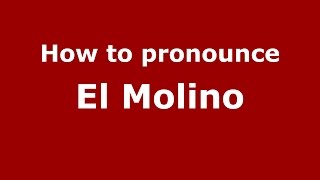 How to pronounce El Molino