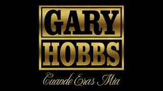 Gary Hobbs - Cuando Eras Mia