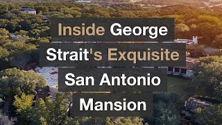 Inside George Strait's Exquisite San Antonio Mansion