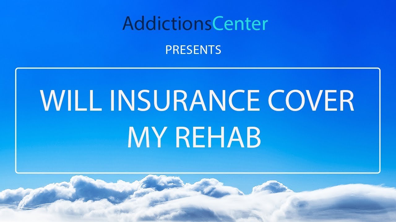Will Insurance Cover My Rehab - 24/7 Helpline Call 1(800) 615-1067