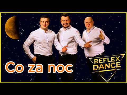 Co za noc - Reflex Dance