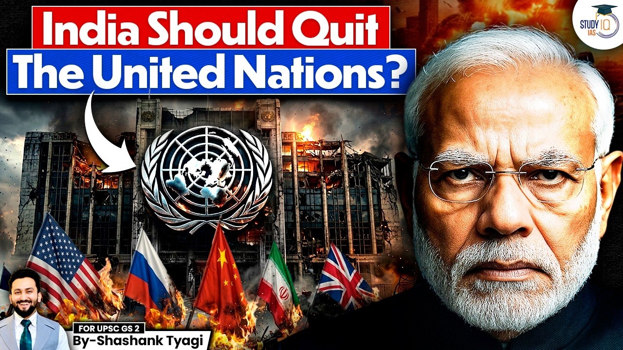 Why India is Losing Faith in the United Nations? | Should India Walk Away? | StudyIQ IAS