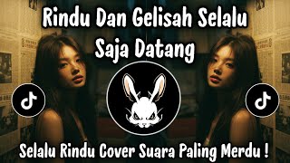 Download lagu RINDU DAN GELISAH SELALU SAJA DATANG - SELALU RINDU COVER SUARA PALING MERDU BIKIN BAPER ! mp3