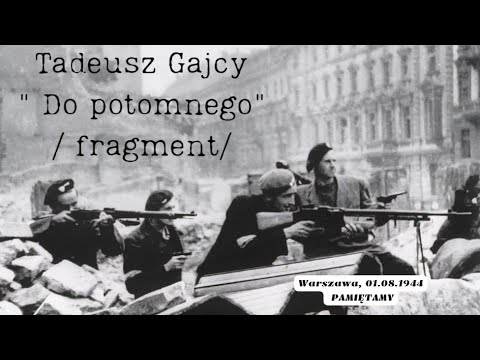 Tadeusz Gajcy "Do potomnego"/ fragmenty/