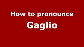 How to pronounce Gaglio
