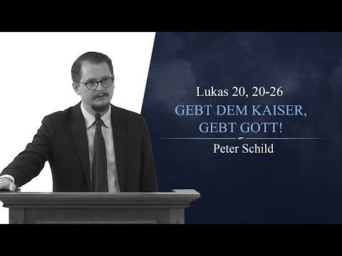 Gebt dem Kaiser, gebt Gott! (Lukas 20, 20-26) - Peter Schild