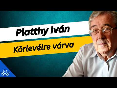 Pirkadat: Platthy Iván – Körlevélre várva