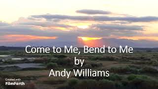 Andy Williams - Come to Me, Bend to Me
