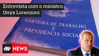 Ministro Onyx Lorenzoni comenta fala de Lula sobre reforma trabalhista