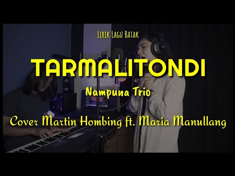 Tarmalitondi - Nampuna Trio | Cover Martin Hombing ft. Maria Manullang | Lirik Lagu Batak