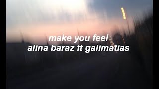 make you feel lyrics - alina baraz ft galimatias