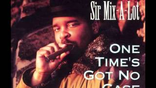 Sir Mix-A-Lot - One Time&#39;s Got No Case (Bass Mix)